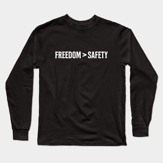 Freedom is Greater than Safety Long Sleeve T-Shirt by erock